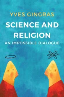 Science and Religion : An Impossible Dialogue