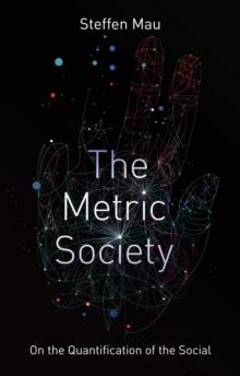 The Metric Society : On the Quantification of the Social