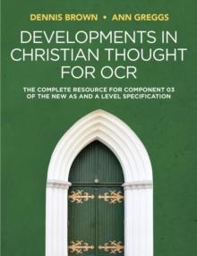 Developments in Christian Thought for OCR : The Complete Resource for Component 03 of the New AS and A Level Specification