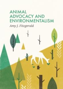 Animal Advocacy and Environmentalism : Understanding and Bridging the Divide