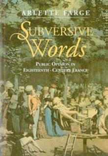 Subversive Words : Public Opinion in Eighteenth-Century France