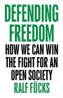 Defending Freedom : How We Can Win the Fight for an Open Society