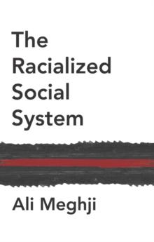 The Racialized Social System : Critical Race Theory as Social Theory