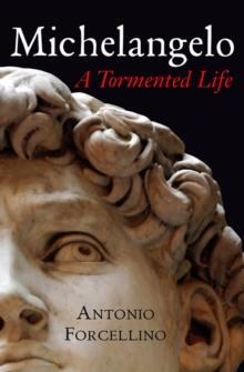 Michelangelo : A Tormented Life