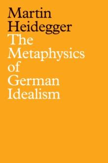 The Metaphysics of German Idealism : A New Interpretation of Schelling's Philosophical Investigations into the Essence of Human Freedom and Matters