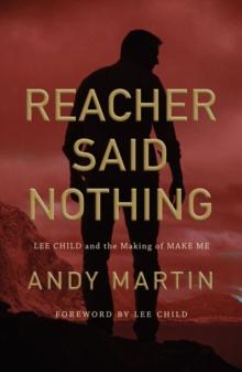 Reacher Said Nothing : Lee Child and the Making of Make Me