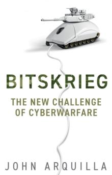 Bitskrieg : The New Challenge of Cyberwarfare