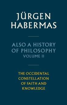 Also a History of Philosophy, Volume 2 : The Occidental Constellation of Faith and Knowledge