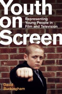 Youth on Screen : Representing Young People in Film and Television