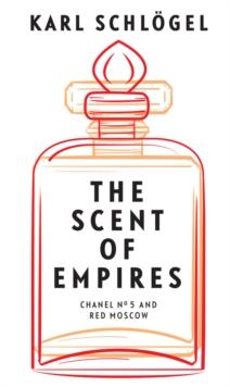 The Scent of Empires : Chanel No. 5 and Red Moscow