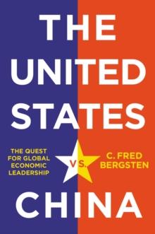 The United States vs. China : The Quest for Global Economic Leadership