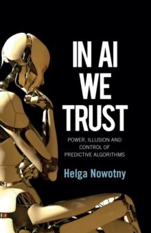 In AI We Trust : Power, Illusion and Control of Predictive Algorithms