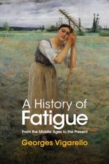 A History of Fatigue : From the Middle Ages to the Present