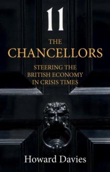 The Chancellors : Steering the British Economy in Crisis Times