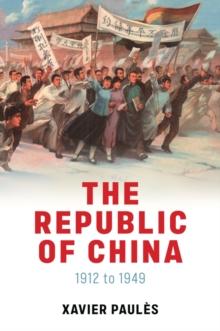 The Republic of China : 1912 to 1949