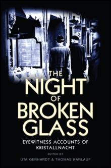 The Night of Broken Glass : Eyewitness Accounts of Kristallnacht