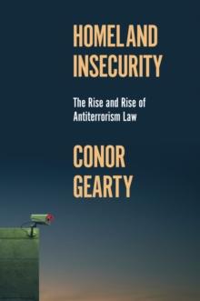 Homeland Insecurity : The Rise and Rise of Global Anti-Terrorism Law