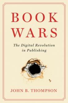 Book Wars : The Digital Revolution in Publishing