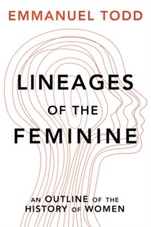 Lineages of the Feminine : An Outline of the History of Women