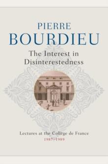 The Interest in Disinterestedness : Lectures at the College de France 1987-1989