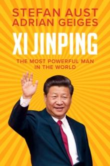 Xi Jinping : The Most Powerful Man in the World