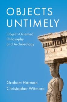 Objects Untimely : Object-Oriented Philosophy and Archaeology