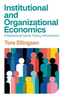 Institutional and Organizational Economics : A Behavioral Game Theory Introduction