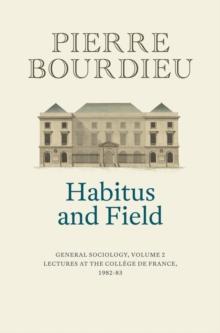 Habitus and Field : General Sociology, Volume 2 (1982-1983)