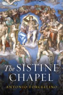 The Sistine Chapel : History of a Masterpiece