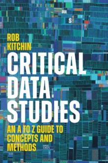 Critical Data Studies : An A to Z Guide to Concepts and Methods