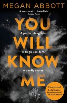 You Will Know Me : A Gripping Psychological Thriller from the Author of The End of Everything