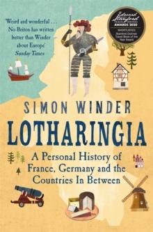 Lotharingia : A Personal History of France, Germany and the Countries In-Between