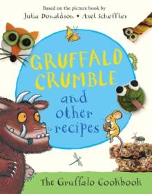 Gruffalo Crumble and Other Recipes : The Gruffalo Cookbook