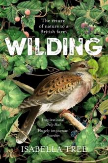 Wilding : The Return Of Nature To A British Farm