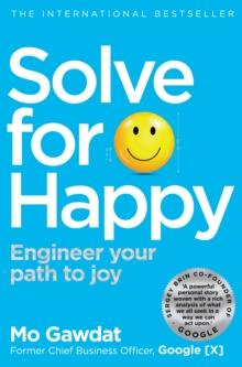 Solve For Happy : Engineer Your Path to Joy