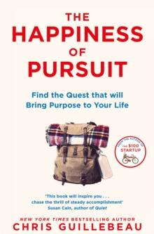 The Happiness of Pursuit : Find the Quest that will Bring Purpose to Your Life