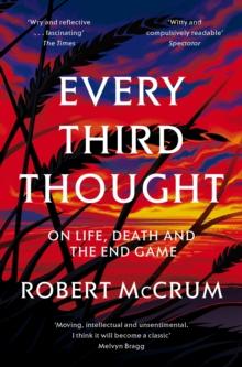 Every Third Thought : On Life, Death, and the Endgame