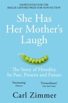 She Has Her Mother's Laugh : The Story of Heredity, Its Past, Present and Future