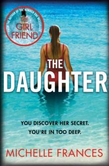 The Daughter : A Mother's Love, a Daughter's Secret, a Thriller Full of Twists from the Author of The Girlfriend