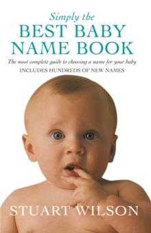 Simply the Best Baby Name Book : The most complete guide to choosing a name for your baby