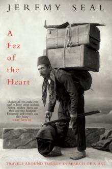 A Fez of the Heart : Travels Around Turkey in Search of a Hat