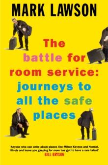 The Battle for Room Service : Journeys to All the Safe Places