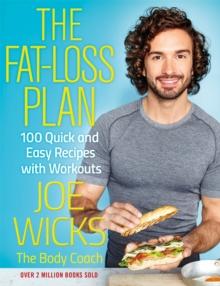 The Fat-Loss Plan : 100 Quick and Easy Recipes with Workouts