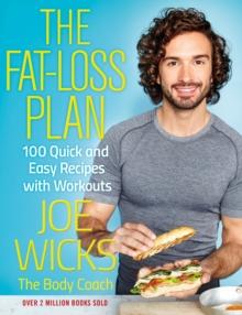 The Fat-Loss Plan : 100 Quick and Easy Recipes with Workouts