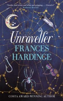 Unraveller : The must-read Fantasy From Costa-Award Winning Author Frances Hardinge