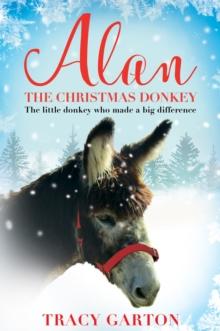 Alan The Christmas Donkey : The little donkey who made a big difference