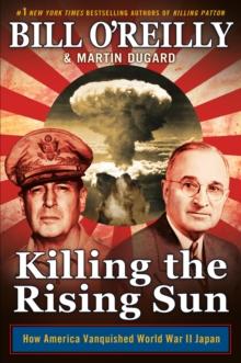 Killing the Rising Sun : How America Vanquished World War II Japan