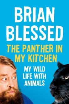 The Panther In My Kitchen : My Wild Life With Animals