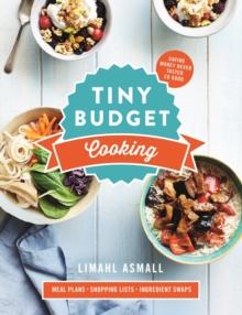 Tiny Budget Cooking : Saving money never tasted so good