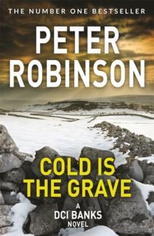 Cold is the Grave : The 11th novel in the number one bestselling Inspector Alan Banks crime series